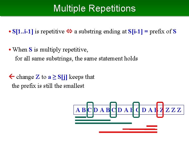 Multiple Repetitions • S[1. . i-1] is repetitive a substring ending at S[i-1] =