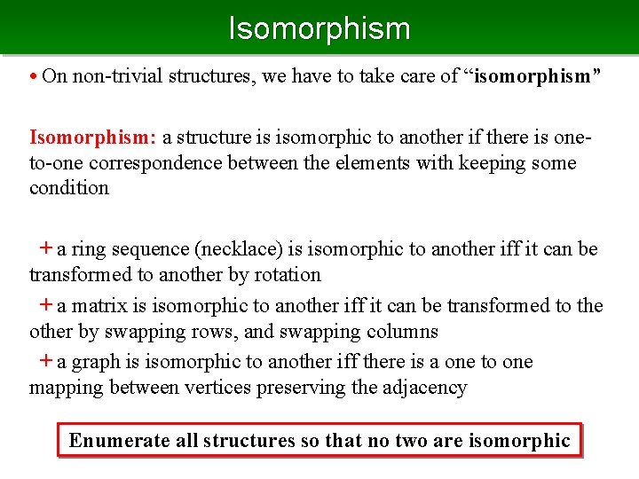 Isomorphism • On non-trivial structures, we have to take care of “isomorphism” Isomorphism: a