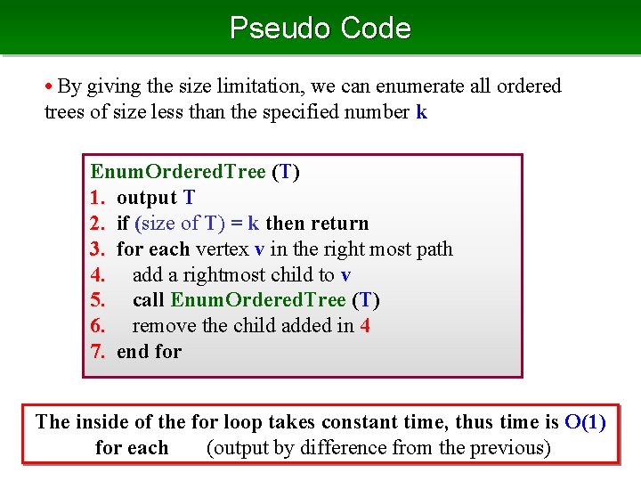 Pseudo Code • By giving the size limitation, we can enumerate all ordered trees