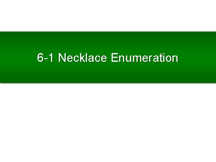 6 -1 Necklace Enumeration 
