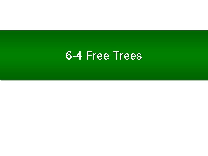 6 -4 Free Trees 