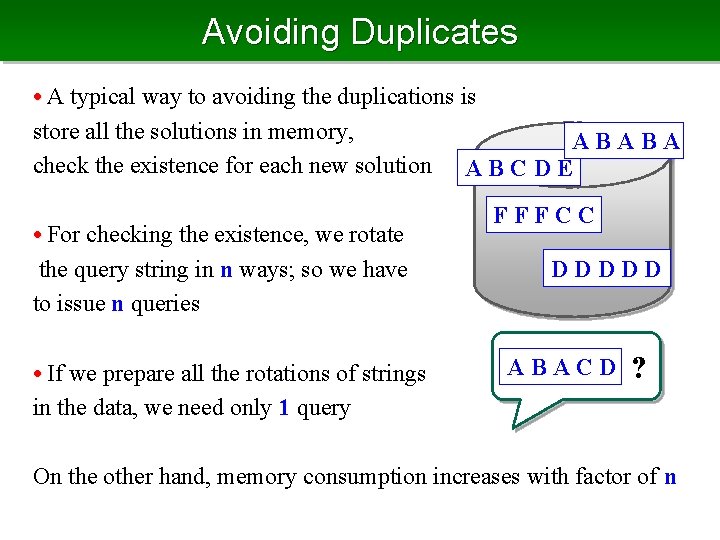 Avoiding Duplicates • A typical way to avoiding the duplications is store all the