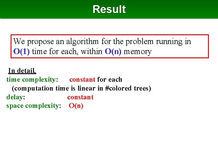 Result We propose an algorithm for the problem running in O(1) time for each,