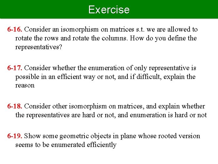 Exercise 6 -16. Consider an isomorphism on matrices s. t. we are allowed to