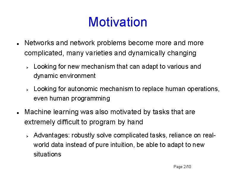 Motivation Networks and network problems become more and more complicated, many varieties and dynamically