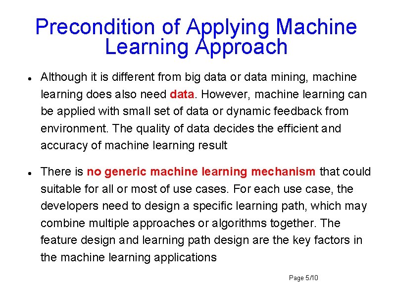 Precondition of Applying Machine Learning Approach Although it is different from big data or