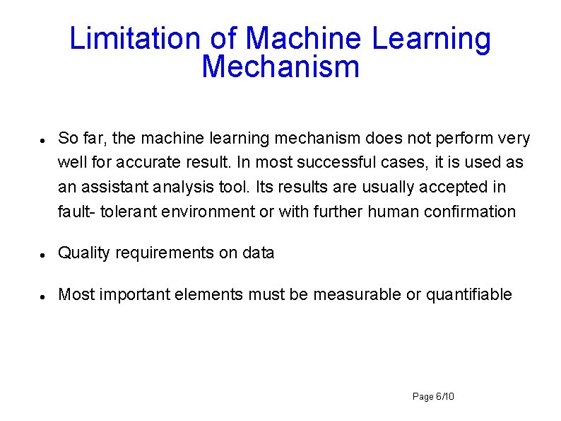 Limitation of Machine Learning Mechanism So far, the machine learning mechanism does not perform