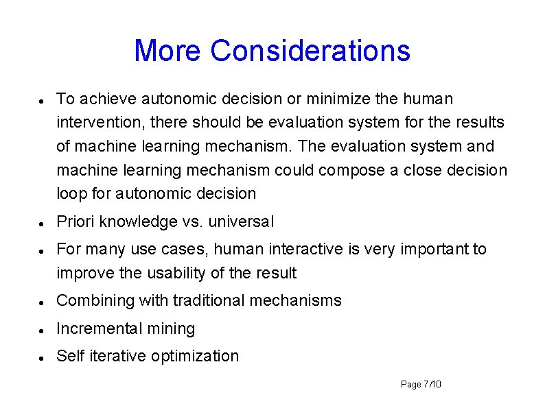 More Considerations To achieve autonomic decision or minimize the human intervention, there should be