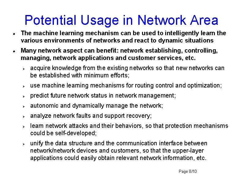 Potential Usage in Network Area The machine learning mechanism can be used to intelligently