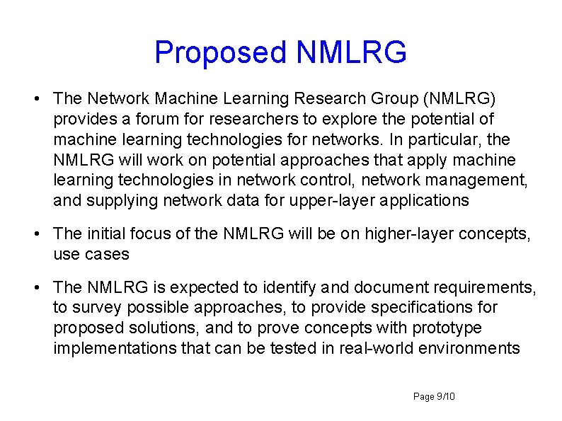 Proposed NMLRG • The Network Machine Learning Research Group (NMLRG) provides a forum for