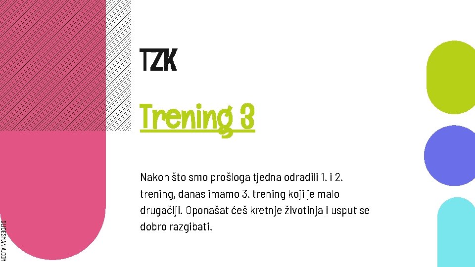 TZK Trening 3 SLIDESMANIA. COM Nakon što smo prošloga tjedna odradili 1. i 2.