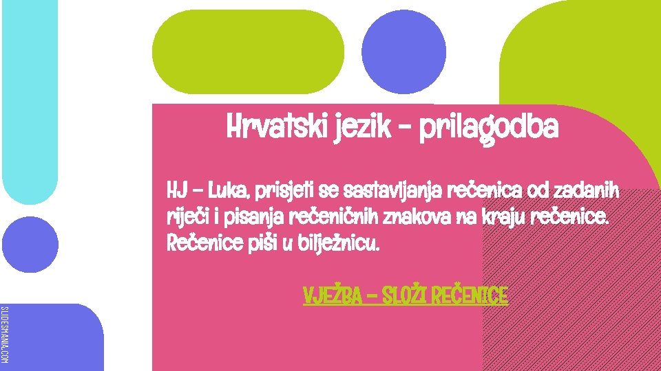 Hrvatski jezik - prilagodba HJ – Luka, prisjeti se sastavljanja rečenica od zadanih riječi