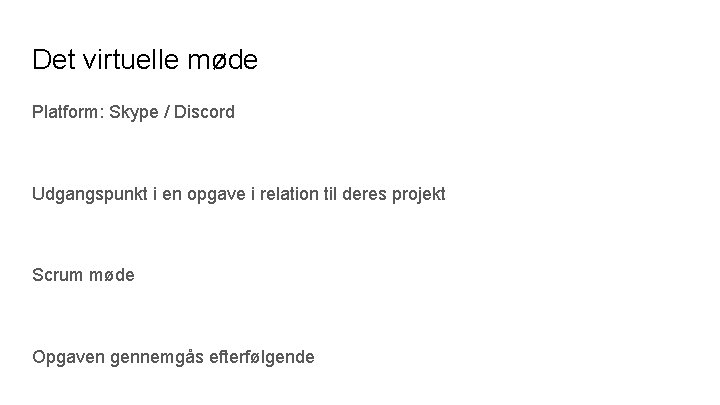 Det virtuelle møde Platform: Skype / Discord Udgangspunkt i en opgave i relation til