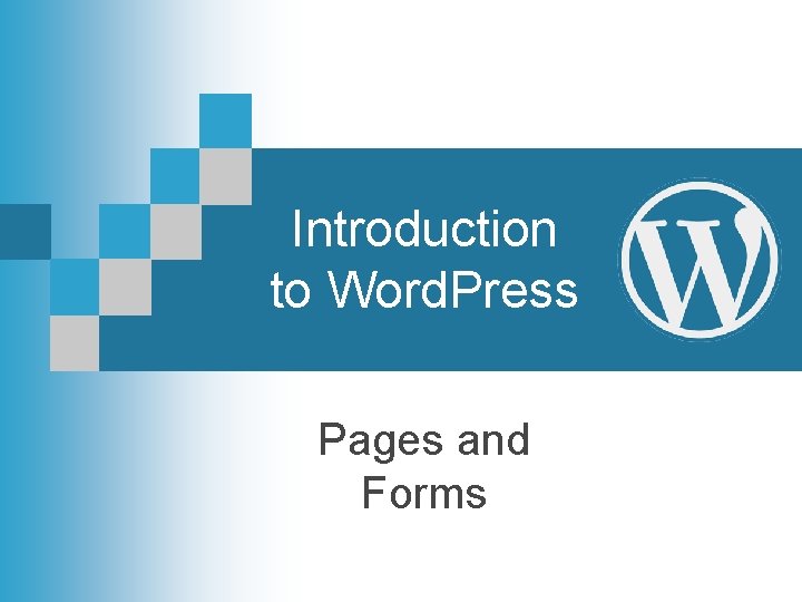 Introduction to Word. Press Pages and Forms 