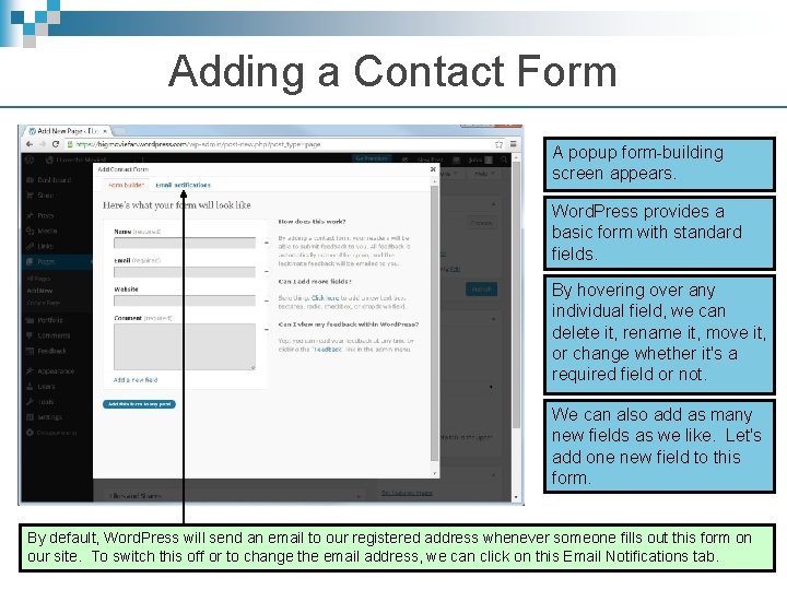 Adding a Contact Form A popup form-building screen appears. Word. Press provides a basic