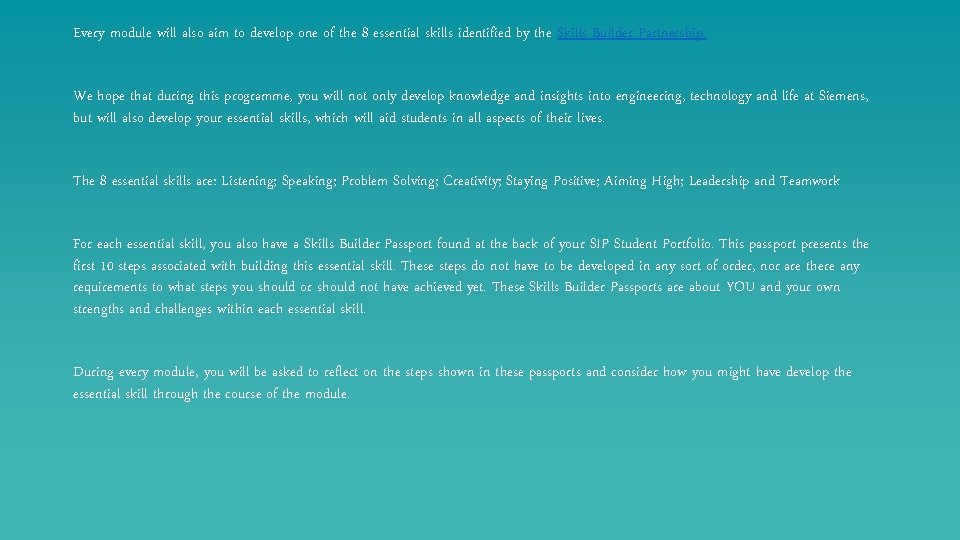 Every module will also aim to develop one of the 8 essential skills identified