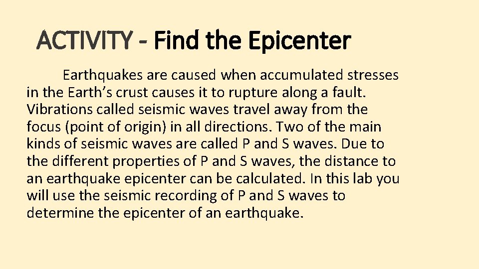 ACTIVITY - Find the Epicenter Earthquakes are caused when accumulated stresses in the Earth’s ACTIVITY - Find the Epicenter Earthquakes are caused when accumulated stresses in the Earth’s