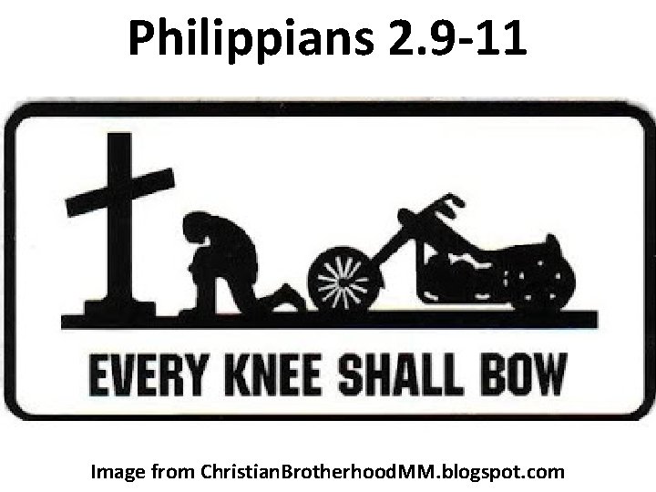Philippians 2. 9 -11 Image from Christian. Brotherhood. MM. blogspot. com 