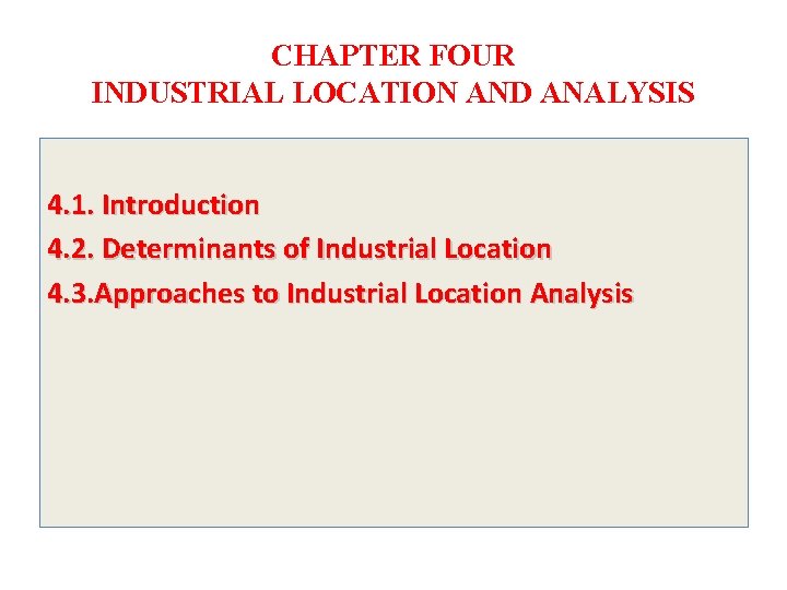 CHAPTER FOUR INDUSTRIAL LOCATION AND ANALYSIS 4. 1. Introduction 4. 2. Determinants of Industrial