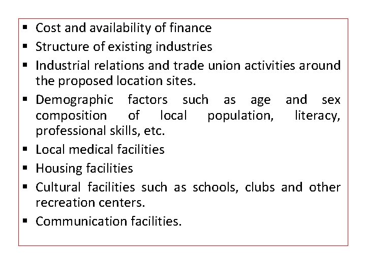 § Cost and availability of finance § Structure of existing industries § Industrial relations