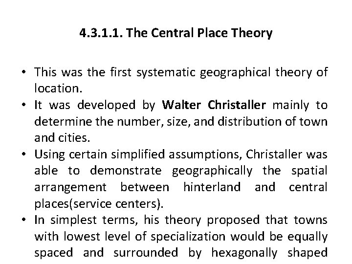4. 3. 1. 1. The Central Place Theory • This was the first systematic