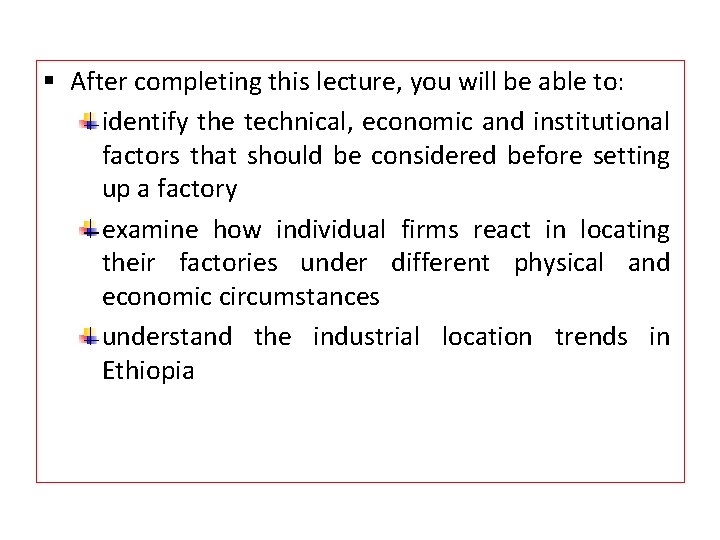 § After completing this lecture, you will be able to: identify the technical, economic