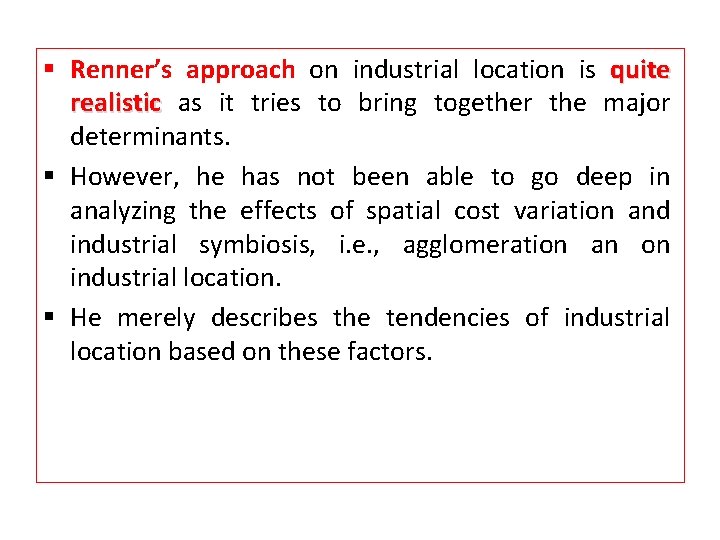 § Renner’s approach on industrial location is quite realistic as it tries to bring