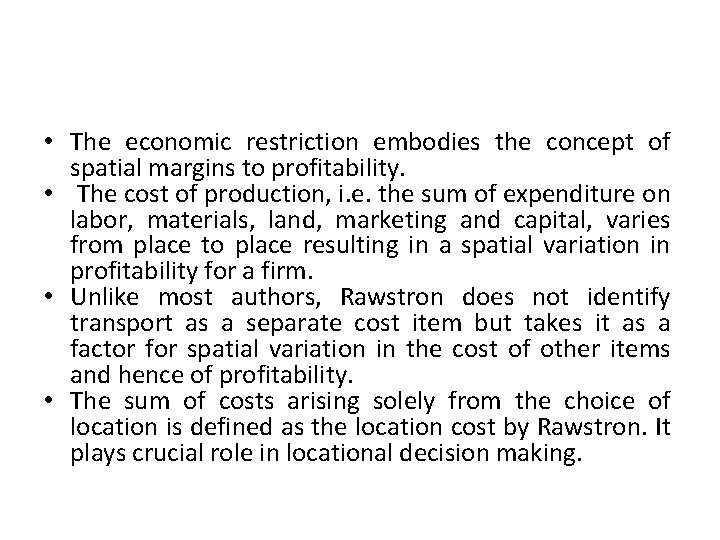  • The economic restriction embodies the concept of spatial margins to profitability. •