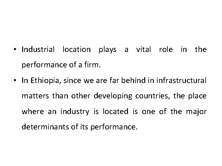  • Industrial location plays a vital role in the performance of a firm.