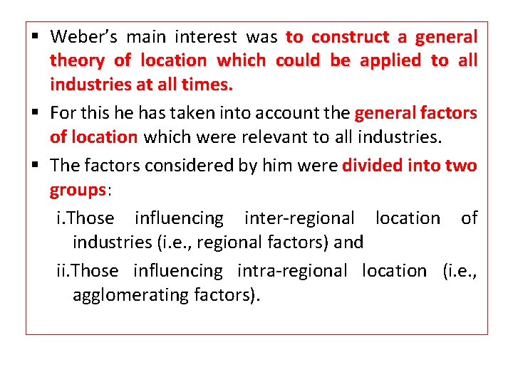 § Weber’s main interest was to construct a general theory of location which could
