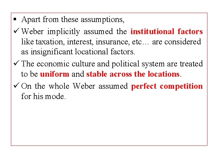 § Apart from these assumptions, ü Weber implicitly assumed the institutional factors like taxation,