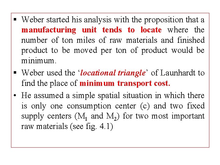 § Weber started his analysis with the proposition that a manufacturing unit tends to