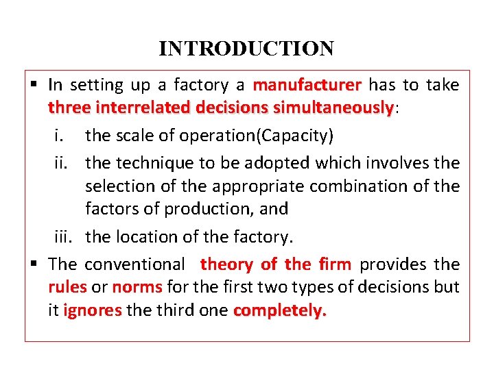 INTRODUCTION § In setting up a factory a manufacturer has to take three interrelated