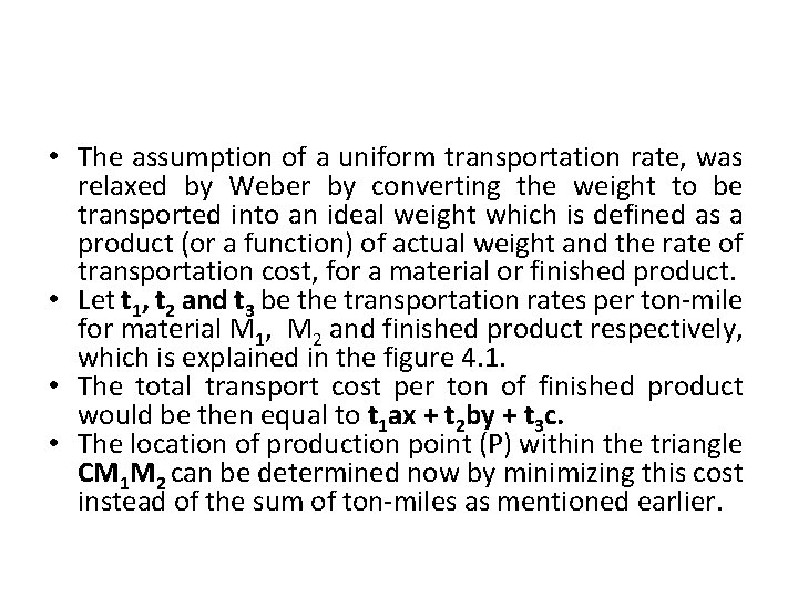  • The assumption of a uniform transportation rate, was relaxed by Weber by