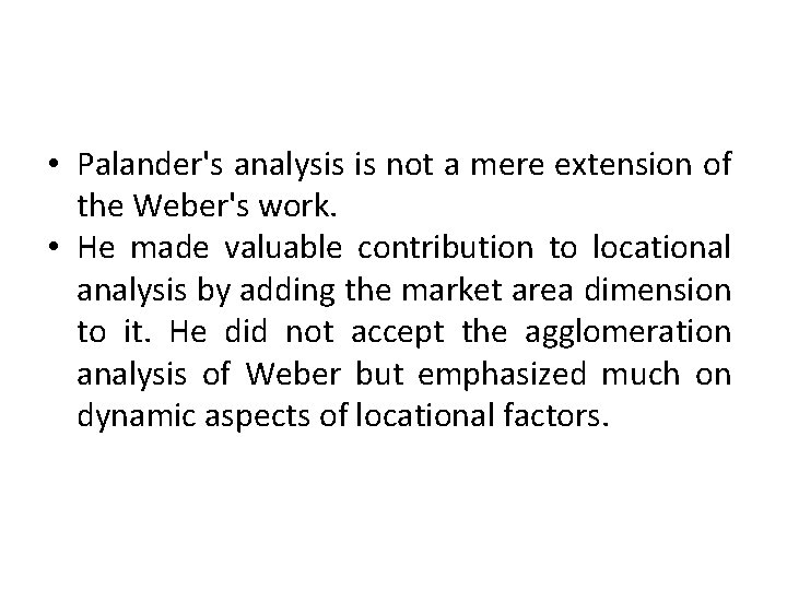  • Palander's analysis is not a mere extension of the Weber's work. •
