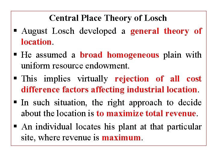 § § § Central Place Theory of Losch August Losch developed a general theory