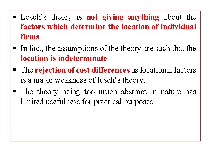 § Losch’s theory is not giving anything about the factors which determine the location