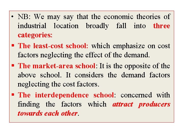  • NB: We may say that the economic theories of industrial location broadly