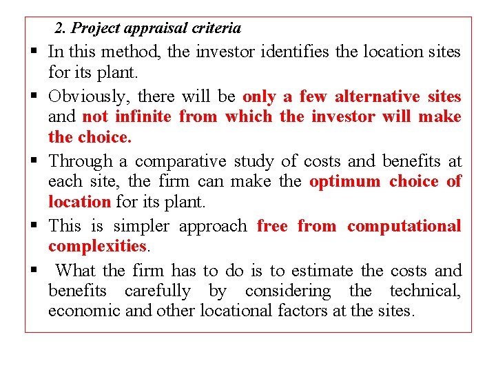 2. Project appraisal criteria § In this method, the investor identifies the location sites