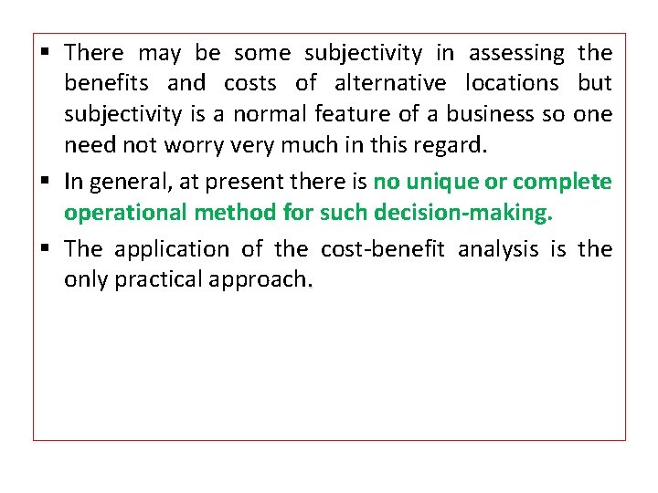 § There may be some subjectivity in assessing the benefits and costs of alternative