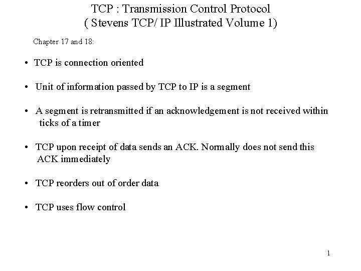 TCP : Transmission Control Protocol ( Stevens TCP/ IP Illustrated Volume 1) Chapter 17