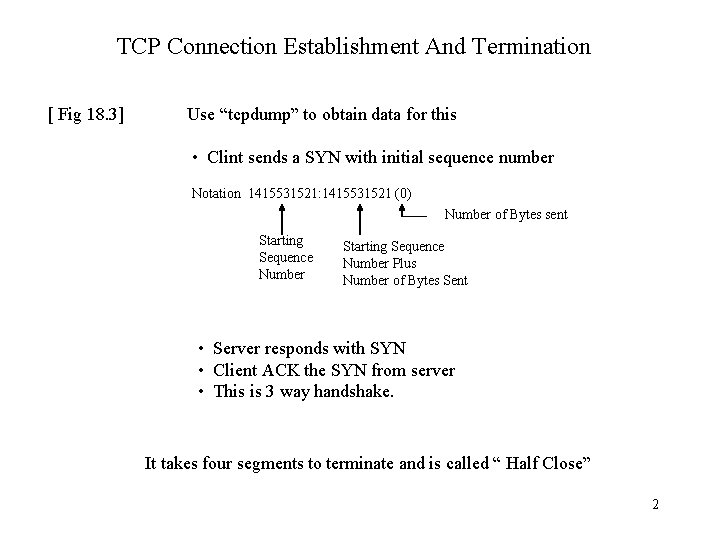 TCP Connection Establishment And Termination [ Fig 18. 3] Use “tcpdump” to obtain data