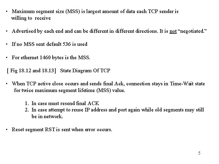  • Maximum segment size (MSS) is largest amount of data each TCP sender