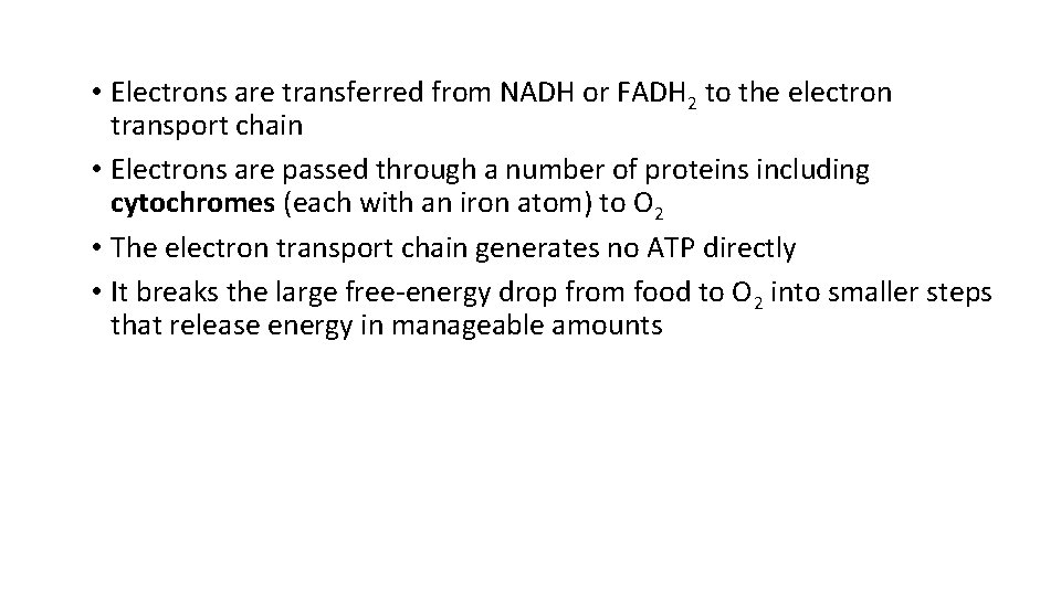  • Electrons are transferred from NADH or FADH 2 to the electron transport