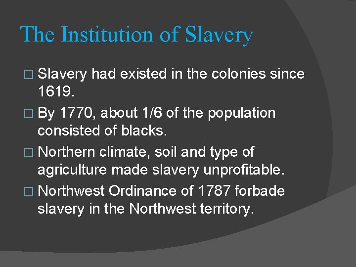 The Institution of Slavery � Slavery had existed in the colonies since 1619. �