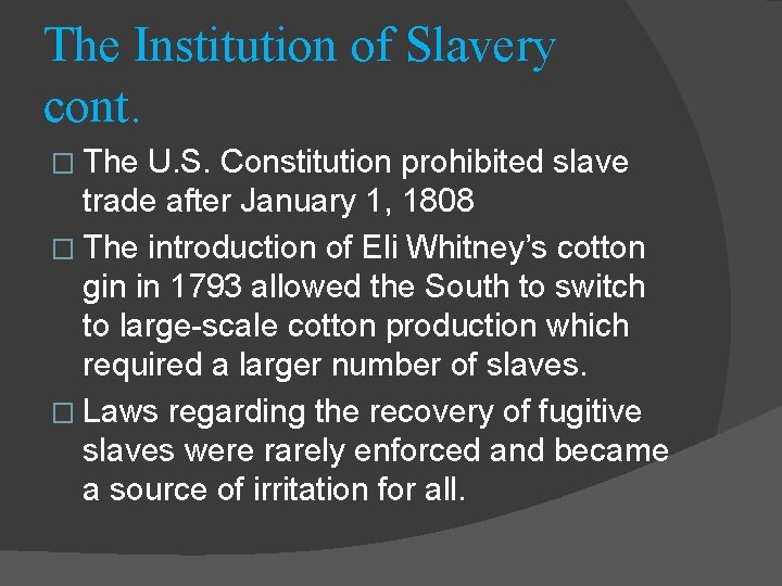 The Institution of Slavery cont. � The U. S. Constitution prohibited slave trade after