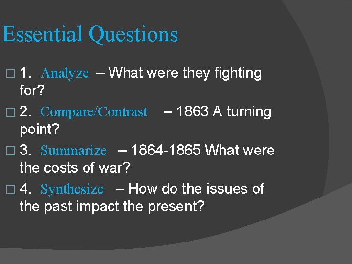 Essential Questions � 1. Analyze – What were they fighting for? � 2. Compare/Contrast