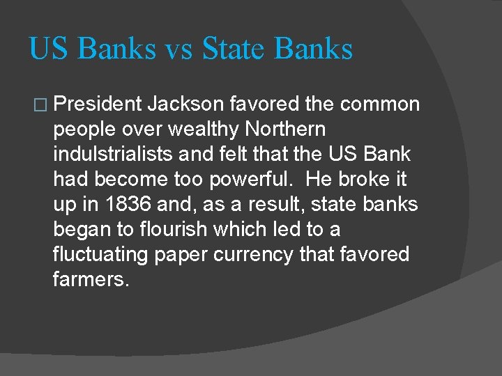 US Banks vs State Banks � President Jackson favored the common people over wealthy