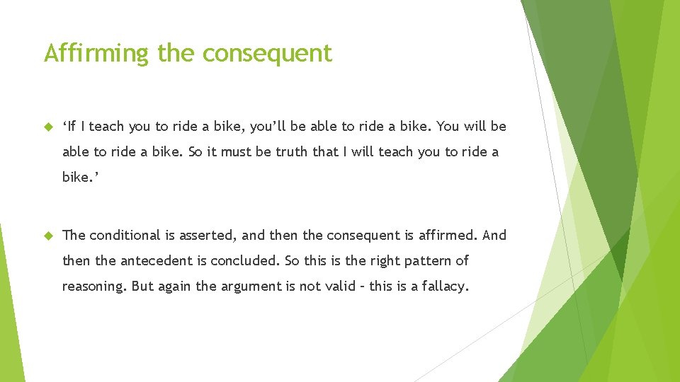 Affirming the consequent ‘If I teach you to ride a bike, you’ll be able