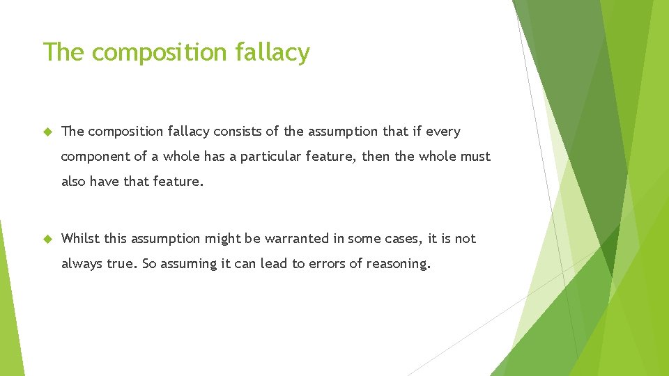 The composition fallacy consists of the assumption that if every component of a whole